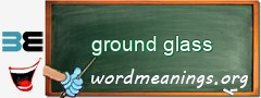 WordMeaning blackboard for ground glass